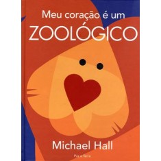 Imagem de Meu Coração É Um Zoológico - Nova Ortografia - Hall, Michael - 9788577531486