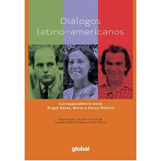 Imagem de Diálogos Latino-Americanos - Correspondência Entre Ángel Rama, Berta e Darcy Ribeiro - Coelho, Haydée Ribeiro; Rocca, Pablo - 9788526021563