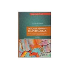 Imagem de Traçados Nômades da Pedagogia - Col. Filosofia e Educação - Braga, Gláucia - 9788547304720