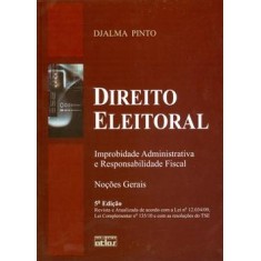 Imagem de Direito Eleitoral - Improbidade Administrativa e Responsabilidade Fiscal - 5ª Ed. 2010 - Pinto, Djalma - 9788522460502