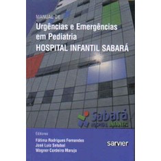 Imagem de Manual De Urgências E Emergências Em Pediatria - Hospital Infantil Sabará - Rodrigues Fernandes, Fátima; Setubal, José Luiz; Cordeiro Marujo, Wagner - 9788573782127