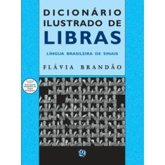 Imagem de Dicionário Ilustrado de Libras - Língua Brasileira de Sinais - Brandão, Flávia - 9788526015883