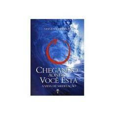 Imagem de Chegando aonde Você Está: a Vida de Meditação - Steven Harrison - 9788585961770