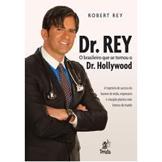 Imagem de Dr. Rey - o Brasileiro Que Se Tornou o Dr. Hollywood - Rey, Robert - 9788586307638