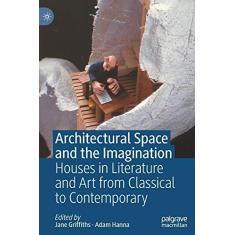 Imagem de Architectural Space and the Imagination: Houses in Literature and Art from Classical to Contemporary