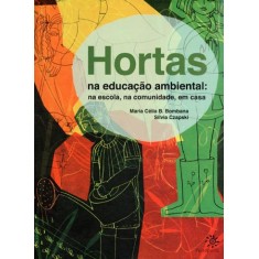 Imagem de Hortas Na Educação Ambiental - Na Escola, Na Comunidade, Em Casa - B. Bombana, Maria Célia; Czapski, Silvia - 9788575962312