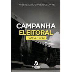 Imagem de Campanha Eleitoral - Teoria e Prática - Santos, Antônio Augusto Mayer Dos - 9788576995180