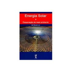 Imagem de Energia Solar e Preservação do Meio Ambiente - Adir Moysés Luiz - 9788578611910