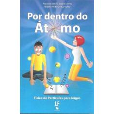 Imagem de Por Dentro do Átomo - Carvalho, Regina Pinto De; Teixeira Pires, Antônio Sérgio - 9788578611767