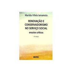 Imagem de Renovação e Conservadorismo No Serviço Social - Ensaios Críticos - 12ª Ed. 2013 - Lamamoto, Marilda Villela; Lamamoto, Marilda Villela - 9788524919831