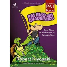 Imagem de Pai Rico em Quadrinhos. Como Educar Seus Filhos Para Se Tornarem Ricos - Robert Kiyosaki - 9788550801001