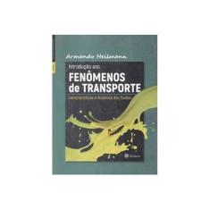 Imagem de Introdução aos fenômenos de transporte:: características e dinâmica dos fluidos - Armando Heilmann - 9788559724769