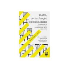 Imagem de Teatro, Comunicação e Sociabilidade: Uma Análise da Censura ao Teatro Amador em São Paulo (1946-1970) - Roseli Figaro - 9788563223050