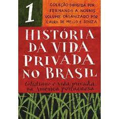 Imagem de História Da Vida Privada No Brasil - Vol. 1 - Cotidiano E Vida Privada Na América Portuguesa - Novais,fernando A. - 9788535931723