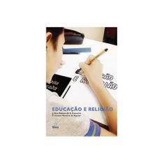 Imagem de Educação e Religião - Itamar Pereira De Aguiar, Ana Palmira Bittencourt Santos Casimiro - 9788575165744