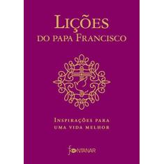 Imagem de Lições do Papa Francisco: Inspirações para uma vida melhor - Jorge Mario Bergoglio (papa Francisco) - 9788584391332