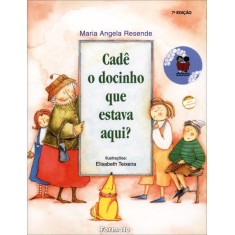 Imagem de Cadê o Docinho Que Estava Aqui? - Conforme a Nova Ortografia - Resende, Maria Angela - 9788572081290