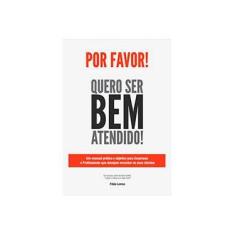 Imagem de Por Favor, Quero ser Bem Atendido - Lemos, Fábio - 9788562838118