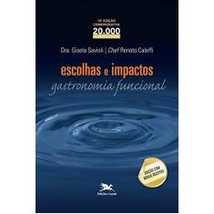 Imagem de Escolhas e Impactos - Gastronomia Funcional - Caleffi, Renato; Savioli, Gisela - 9788515038404