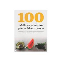 Imagem de 100 Melhores Alimentos Para Se Manter Jovem - Parragon Books - 9781445492612