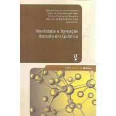 Imagem de Identidade e Formação Docente em Química - Bárbara Carine Soares Pinheiro - 9788578614034