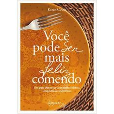 Imagem de Você Pode Ser Mais Feliz Comendo - Couto, Karen - 9788582110782