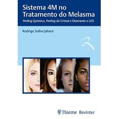 Imagem de Sistema 4M no Tratamento do Melasma: Peeling Químico, Peeling de Cristal e Diamante e LED - Rodrigo Soliva Jahara - 9788554650377