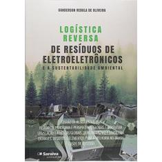 Imagem de Logística Reversa de Resíduos de Eletroeletrônicos e a Sustentabilidade Ambiental - Uanderson Rébula De Oliveira - 9788592260705