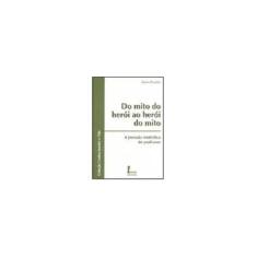 Imagem de Do Mito do Herói ao Herói do Mito - A Jornada Simbólica do Professor - Col. Conhecimento e Vida - Brandão, Ayéres - 9788527408110