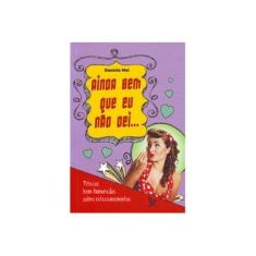 Imagem de Ainda Bem Que Eu Não Dei... - Pitacos Bem-humorados Sobre Relacionamentos - Mel, Daniela - 9788582300671