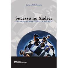 Imagem de Sucesso no Xadrez - Um Rating Acima de 2000 ao seu Alcance! - Luciano Riélo Ferreira - 9788539900916
