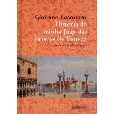 Imagem de Histórias da Minha Fuga Das Prisões de Veneza - Casanova, Giacomo - 9788574923444