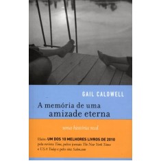 Imagem de A Memória de Uma Amizade Eterna - Caldwell, Gail - 9788525049797