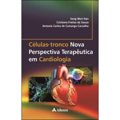 Imagem de Células-tronco - Nova Perspectiva Terapêutica Em Cardiologia - Han, Seung Won; Carlos De Camargo Carvalho, Antonio; Freitas De Souza, Cristiano - 9788538801993