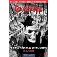 Imagem de Goosebumps Castelo de Horrores 3 - As Cinco Máscaras do Dr. Gritus - Stine, R. L. - 9788539505432