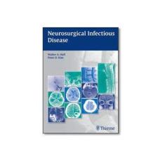 Imagem de NEUROSURGICAL INFECTIOUS DISEASE: SURGICAL AND NONSURGICAL MANAGEMENT - Walter A. Hall (editor), Peter D. Kim (editor) - 9781604068054