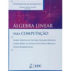 Imagem de Fundamentos de Informática - Álgebra Linear para Computação - Barbieri Filho, Plinio; Biscolla, Laura M. Da Cunha C. O.; Espinosa, Isabel C. O. N. - 9788521615521