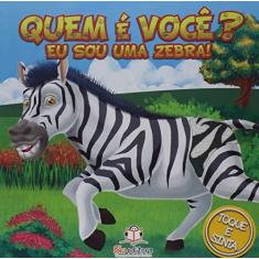 Imagem de Quem e Você? Eu Sou Uma Zebra! - Blu Editora - 9788581023090