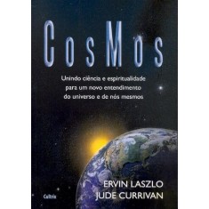 Imagem de Cosmos - Unindo Ciência e Espiritualidade Para Um Novo Entendimento do Universo e de Nós Mesmos - Currivan, Jude; Laszlo, Ervin - 9788531611063