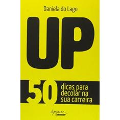 Imagem de Up - 50 Dicas Para Decolar na Sua Carreira - Lago, Daniela Do; - 9788582110775