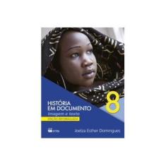 Imagem de História Em Documento - 8º Ano - Ed. 2013 - Domingues, Joelza Ester - 9788532289032