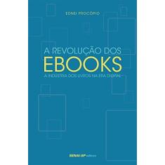 Imagem de A Revolução Dos Ebooks - A Indústria Dos Livros na Era Digital - Procópio, Ednei - 9788565418959