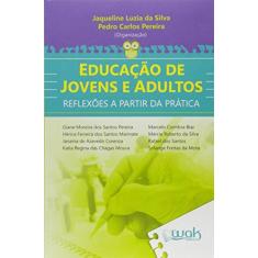 Imagem de Educao De Jovens E Adultos - Reflexoes A Partir Da Pratica - Jaqueline Luzia Da^pereira, Pedro Carlos Silva - 9788578543563