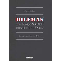 Imagem de Dilemas na Maçonaria Contemporânea: Um Experimento Antropológico - Suely Kofes - 9788526810822