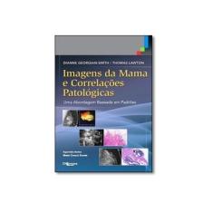Imagem de Imagens da Mama e Correlações Patológicas - Dianne Georgian Smith - 9788580531404