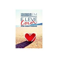 Imagem de Coloque-Se em Movimento e Leve Amor por Onde Passar - Rodrigo Aguiar - 9788567886183
