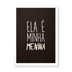 Imagem de Arte Maníacos Quadro Decorativo em Madeira Ela é Minha Menina - 23x16,25cm (Moldura caixa em laca )
