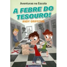 Imagem de Aventuras na Escola - A Febre do Tesouro ! - Griffiths, Andy - 9788576767817