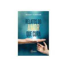 Imagem de Relatos do Amor que Cura - Benomy Silberfarb - 9788564468375