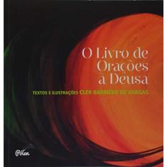 Imagem de Livro De Orações À Deusa, O - Cler Barbiero De Vargas - 9788598349237